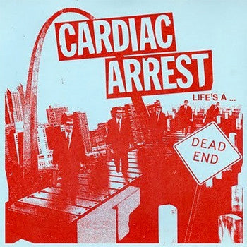 CARDIAC ARREST "Life's a ... Dead End" 7"