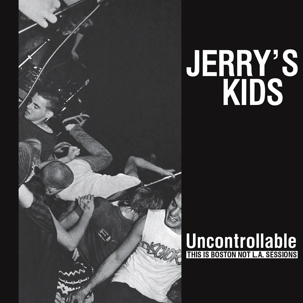 JERRY'S KIDS "Uncontrollable: This is Boston Not LA Sessions" LP