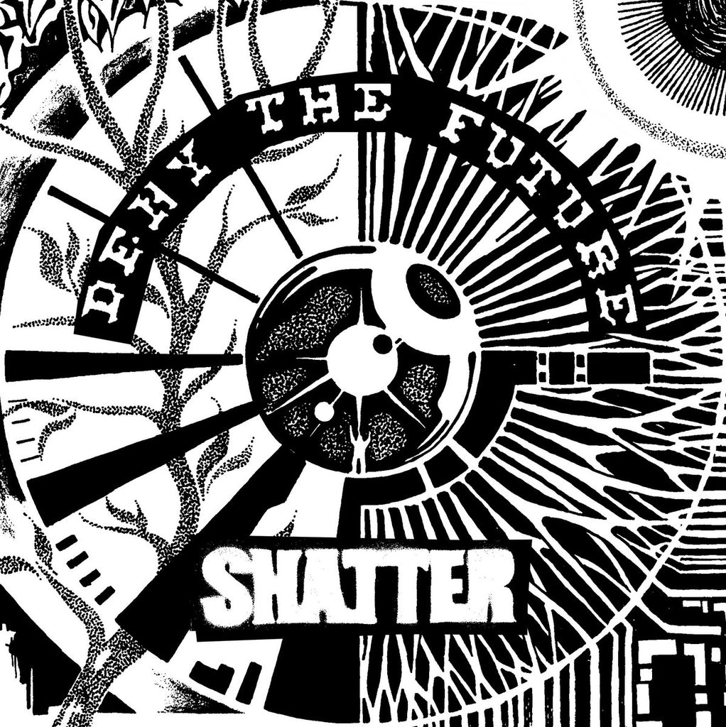 SHATTER "Deny the Future" 7"